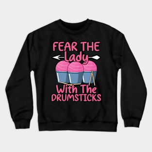 Fear The Lady With The Drumsticks Cardio Drumming Crewneck Sweatshirt